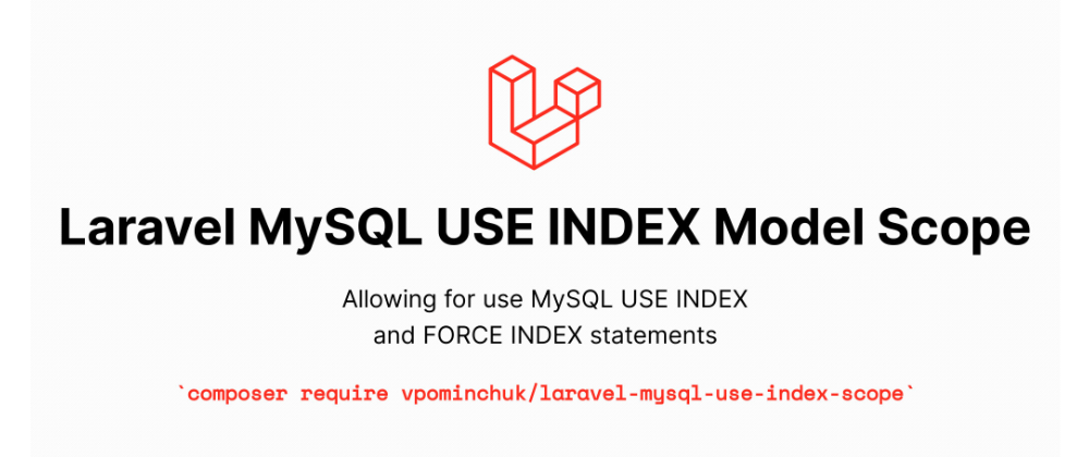 Laravel: How to use `USE INDEX` and `FORCE INDEX` for Eloquent and MySQL